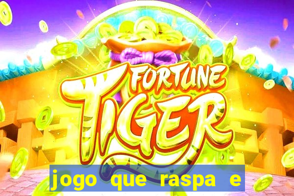 jogo que raspa e ganha dinheiro